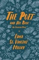 The Poet and His Book: The Collected Poems of Edna St. Vincent Millay