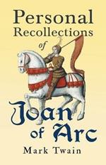 Personal Recollections of Joan of Arc