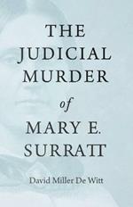 The Judicial Murder of Mary E. Surratt