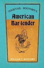 Cocktail Boothby's American Bar-Tender: A Reprint of the 1891 Edition