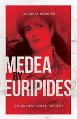 Medea by Euripides: The Ancient Greek Tragedy