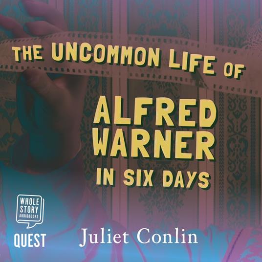 The Uncommon Life of Alfred Warner in Six Days