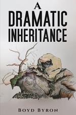 A: Dramatic Inheritance