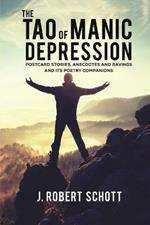 The Tao of Manic Depression: Postcard Stories, Anecdotes and Ravings and its Poetry Companions