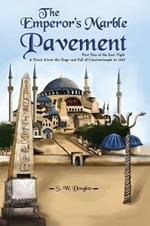 The Emperor's Marble Pavement: Part Two of the Last Vigil: A Novel About the Siege and Fall of Constantinople in 1453