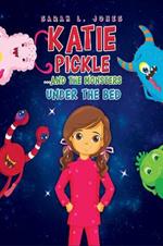 Katie Pickle: ...and the monsters under the bed