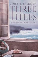 Three Titles: A trifecta of novellas