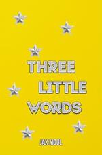 Three Little Words