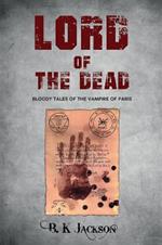 Lord of the Dead: Bloody Tales of the Vampire of Paris