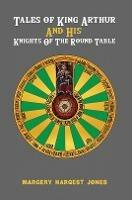 Tales of King Arthur And His Knights of the Round Table