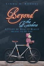 Beyond the Rainbow: A Study of What It Really Means to Be Gay