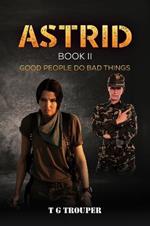 Astrid Book II: Good People do Bad Things