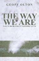 The Way We Are: Notes on the Realities of Negotiating (a) Life