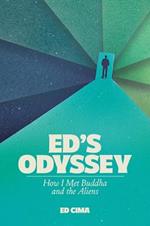 Ed's Odyssey How I Met Buddha and the Aliens