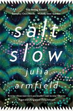 Salt Slow: From the author of Our Wives Under the Sea