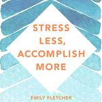 Stress Less, Accomplish More