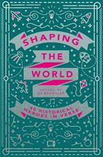 Shaping the World: 40 Historical Heroes in Verse