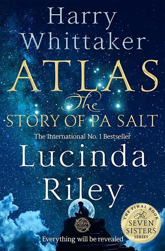 Atlas: The Story of Pa Salt - Lucinda Riley - Harry Whittaker - Libro in  lingua inglese - Pan Macmillan - The Seven Sisters | laFeltrinelli