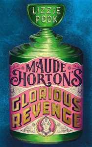 Libro in inglese Maude Horton's Glorious Revenge: The most addictive Victorian gothic thriller of the year Lizzie Pook