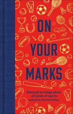 On Your Marks: Selected writings about all kinds of sports