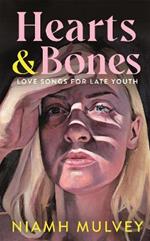 Hearts and Bones: Love Songs for Late Youth