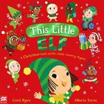 This Little Elf: A Christmas Twist on the Classic Nursery Rhyme!