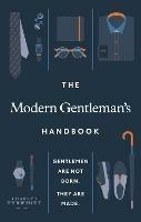 The Modern Gentleman’s Handbook: Gentlemen are not born, they are made - Charles Tyrwhitt - cover