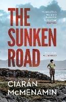 The Sunken Road: 'A powerful and authentic novel about the First World War' William Boyd