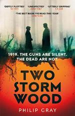 Two Storm Wood: Uncover an unsettling mystery of World War One in the The Times Thriller of the Year