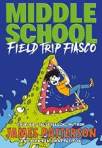 Middle School: Field Trip Fiasco: (Middle School 13)