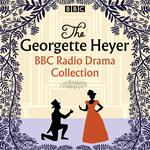 The Georgette Heyer BBC Radio Drama Collection