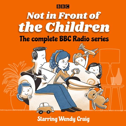 Not in Front of the Children: The complete BBC Radio series