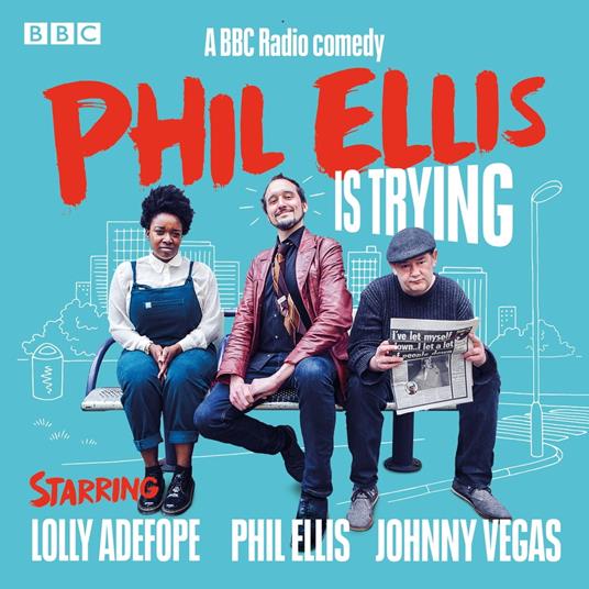 Phil Ellis is Trying: The Complete Series 1-3