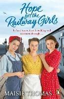 Hope for the Railway Girls: The fifth book in the feel-good, heartwarming WW2 historical saga series (The Railway Girls Series, 5)