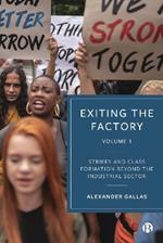 Exiting the Factory (Volume 1): Strikes and Class Formation beyond the Industrial Sector