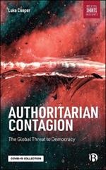 Authoritarian Contagion: The Global Threat to Democracy