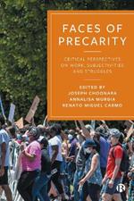 Faces of Precarity: Critical Perspectives on Work, Subjectivities and Struggles