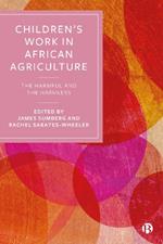 Children’s Work in African Agriculture: The Harmful and the Harmless