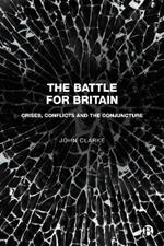 The Battle for Britain: Crises, Conflicts and the Conjuncture