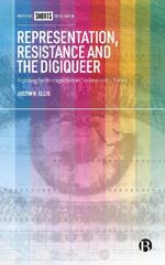 Representation, Resistance and the Digiqueer: Fighting for Recognition in Technocratic Times