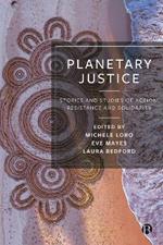 Planetary Justice: Stories and Studies of Action, Resistance and Solidarity