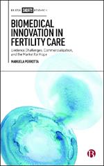 Biomedical Innovation in Fertility Care: Evidence Challenges, Commercialization, and the Market for Hope