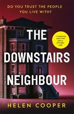 The Downstairs Neighbour: A twisty, unexpected and addictive suspense - you won't want to put it down!