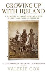 Growing Up with Ireland: A Century of Memories from Our Oldest and Wisest Citizens