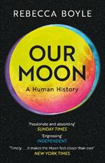 Our Moon: A Human History