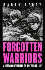 Forgotten Warriors: A History of Women on the Front Line