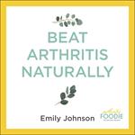 Beat Arthritis Naturally