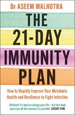 The 21-Day Immunity Plan: The Sunday Times bestseller - 'A perfect way to take the first step to transforming your life' - From the Foreword by Tom Watson