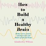 How to Build a Healthy Brain