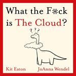 What the F*ck is The Cloud?